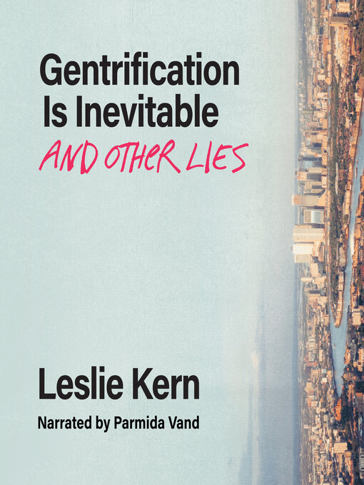 Title details for Gentrification Is Inevitable and Other Lies by Leslie Kern - Wait list